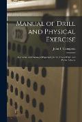 Manual of Drill and Physical Exercise [microform]: Corrected and Arranged Especially for the Use of High and Public Schools
