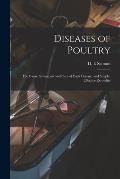 Diseases of Poultry; the Cause, Symptoms and Care of Each Disease, and Simple, Effective Remedies