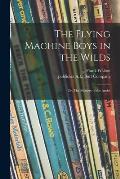 The Flying Machine Boys in the Wilds: or, The Mystery of the Andes