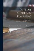 Detroit Suburban Planning: Report to the City Plan and Improvement Commission
