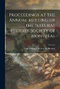 Proceedings at the Annual Meeting of the Natural History Society of Montreal