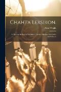 Chahta Leksikon.: A Choctaw in English Definition. For the Choctaw Academies and Schools