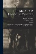 The Abraham Lincoln Centre: a Sermon, Delivered at All Souls Church, Chicago, February Second, Nineteen Hundred and Two