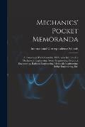 Mechanics' Pocket Memoranda; a Convenient Pocketbook for All Persons Interested in Mechanical Engineering, Steam Engineering, Electrical Engineering,
