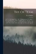 The Ox Team; or, The Old Oregon Trail, 1852-1906; an Account of the Author's Trip Across the Plains, From the Missouri River to Puget Sound, at the Ag