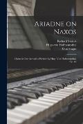 Ariadne on Naxos: Opera in One Act With a Prelude by Hugo Von Hofmannsthal, Op. 60