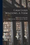 Casa Guidi Windows. A Poem
