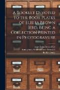A Booklet Devoted to the Book Plates of Elisha Brown Bird, Being a Collection Printed in Photogravure