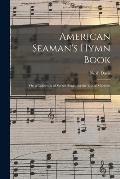 American Seaman's Hymn Book: or, a Collection of Sacred Songs, for the Use of Mariners
