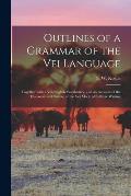 Outlines of a Grammar of the Vei Language: Together With a Vei-English Vocabulary, and an Account of the Discovery and Nature of the Vei Mode of Sylla