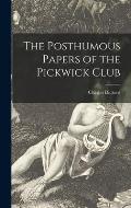 The Posthumous Papers of the Pickwick Club [microform]
