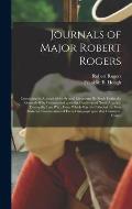 Journals of Major Robert Rogers [microform]: Containing an Account of the Several Excursions He Made Under the Generals Who Commanded Upon the Contine