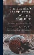 Chesterfield's Art of Letter-writing Simplified [microform]: Being a Guide to Friendly, Affectionate, Polite and Business Corespondence: Containing a