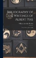 Bibliography of the Writings of Albert Pike: Prose, Poetry, Manuscript