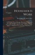 Household Work; or, The Duties of Female Servants: Practically and Economically Illustrated, Through the Respective Grades of Maid-of-all-work, House
