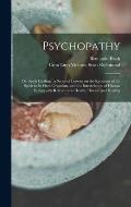 Psychopathy: or, Spirit Healing: a Series of Lessons on the Relations of the Spirit to Its Own Organism, and the Interrelation of H