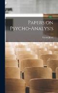 Papers on Psycho-analysis [microform]
