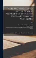Acts and Proceedings of the General Assemblies of the Kirk of Scotland, From the Year M.D.LX.: Collected From the Most Authentic Manuscripts; v. 3