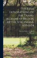 The First Explorations of the Trans-Allegheny Region by the Virginians, 1650-1674