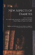 New Aspects of Diabetes: Pathology and Treatment: Lectures Delivered at the New York Post-Graduate Medical School