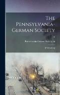 The Pennsylvania-German Society: [Publications]; 18
