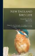 New England Bird Life; Being a Manual of New England Ornithology: Rev.and Ed. From the Manuscript of Winfrid A. Stearns