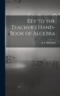 Key to the Teacher's Hand-book of Algebra [microform]