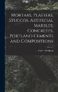Mortars, Plasters, Stuccos, Artificial Marbles, Concretes, Portland Cements and Compositions