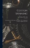 Cotton Spinning: Its Development, Principles, and Practice. With an Appendix on Steam Engines and Boilers