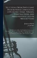 Selections From Physicians' Prescriptions Containing Lists of the Terms, Phrases, Contractions, and Abbreviations Used in Prescriptions: With Explanat