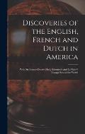 Discoveries of the English, French and Dutch in America [microform]: With Sir Francis Drakes [sic], Schouten's and LeMaire's Voyage Round the World