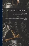 Steam Turbines: With an Appendix on Gas Turbines and the Future of Head Engines
