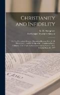 Christianity and Infidelity [microform]; or The Humphrey-Bennett Discussion Between Rev. G. H. Humphrey ... and D. M. Bennett ... Conducted in the Col
