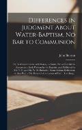 Differences in Judgment About Water-baptism, No Bar to Communion: or, To Communicate With Saints, as Saints, Proved Lawful: in Answer to a Book Writte