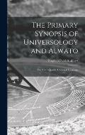 The Primary Synopsis of Universology and Alwato: the New Scientific Universal Language