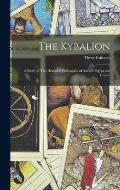 The Kybalion: A Study of The Hermetic Philosophy of Ancient Egypt and Greece