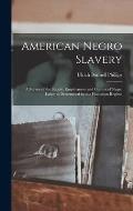 American Negro Slavery: A Survey of the Supply, Employment and Control of Negro Labor as Determined by the Plantation Regime