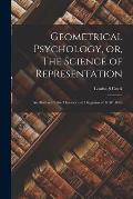 Geometrical Psychology, or, The Science of Representation: An Abstract of the Theories and Diagrams of B. W. Betts