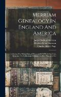 Merriam Genealogy In England And America: Including The genealogical Memoranda Of Charles Pierce Merriam, The Collections Of James Sheldon Merriam,