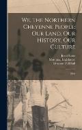 We, the Northern Cheyenne People: Our Land, Our History, Our Culture: 2008
