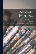 Landscape Painting; With Twenty-four Reproductions of Representative Pictures