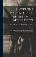 Under the Maltese Cross, Antietam to Appomattox: The Loyal Uprising in Western Pennsylvania, 1861-1865; Campaigns 155th Pennsylvania Regiment