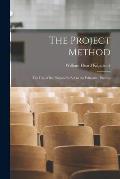 The Project Method: The Use of the Purposeful Act in the Educative Process
