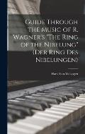 Guide Through the Music of R. Wagner's The Ring of the Nibelung (Der Ring des Nibelungen)