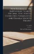 New Edition of the Babylonian Talmud, Original Text, Edited, Corrected, Formulated, and Translated into English; Volume II