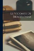 Le Vicomte De Bragelonne