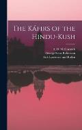 The K?firs of the Hindu-Kush