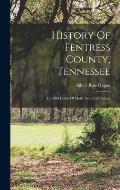 History Of Fentress County, Tennessee: The Old Home Of Mark Twain's Ancestors