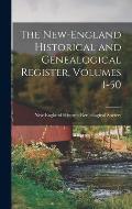 The New-England Historical and Genealogical Register, Volumes 1-50