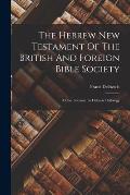 The Hebrew New Testament Of The British And Foreign Bible Society: A Contribution To Hebrew Philology